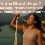 What is Dhauti kriya? 5 Amazing Benefits, Precautions, and Contraindications of Dhauti Kriya.
