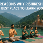 The Reasons Why Rishikesh is the Best Place to Learn Yoga